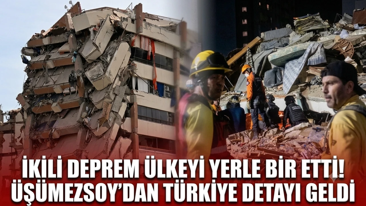 İkili deprem ülkeyi yerle bir etti! Üşümezsoy’dan Türkiye detayı geldi