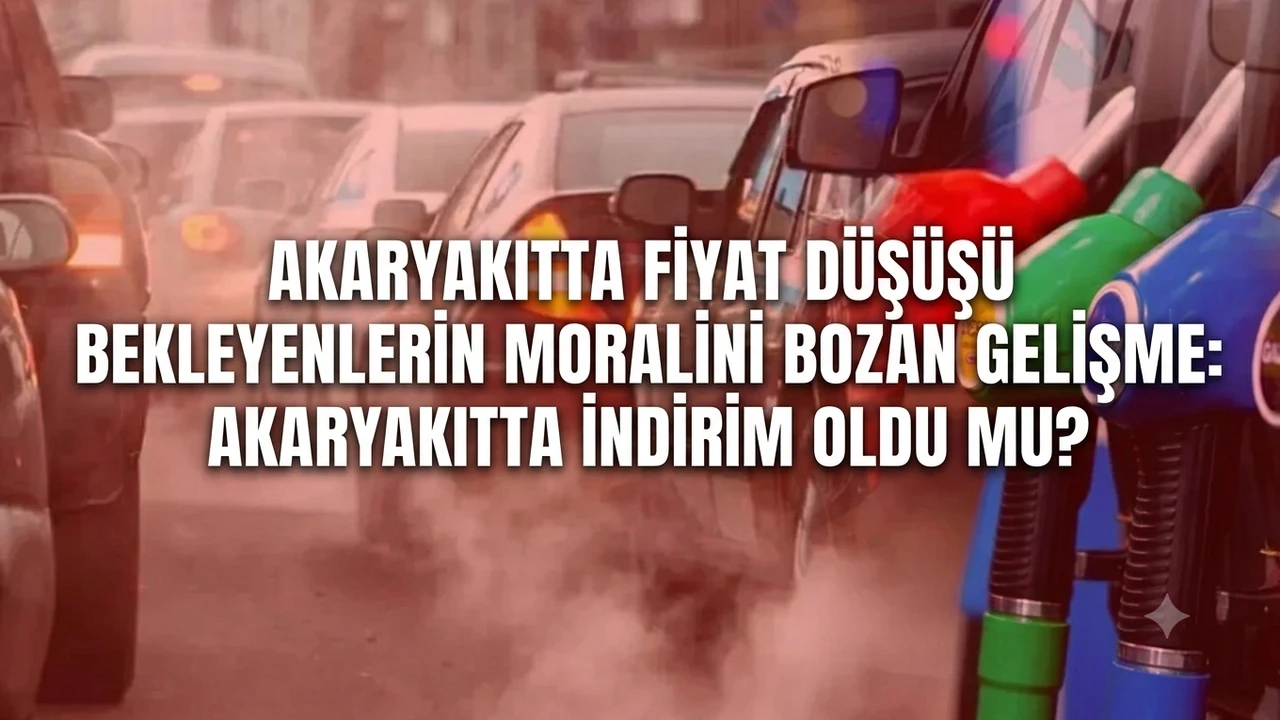 Akaryakıtta fiyat düşüşü bekleyenlerin moralini bozan gelişme: Akaryakıtta indirim oldu mu?