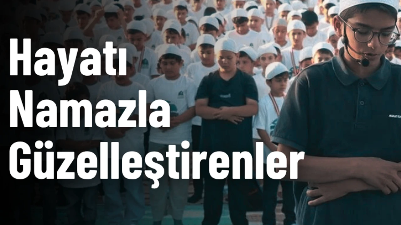 Hayatı Namazla Güzelleştirenler