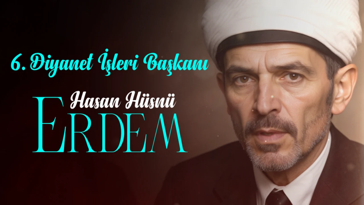 6. Diyanet İşleri Başkanı: Hasan Hüsnü Erdem
