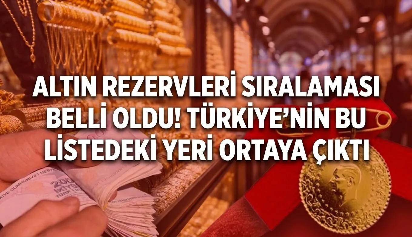 Altın rezervleri sıralaması belli oldu! Türkiye’nin bu listedeki yeri ortaya çıktı