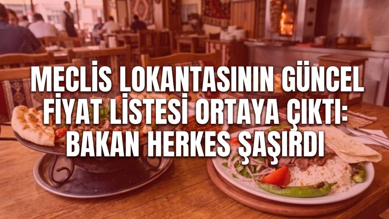 Meclis lokantasının güncel fiyat listesi ortaya çıktı: Bakan herkes şaşırdı